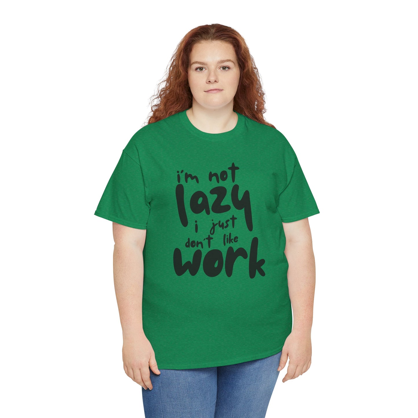 Funny Unisex Heavy Cotton Tee - I'm Not Lazy I Just Don't Like Work Customized Shirt