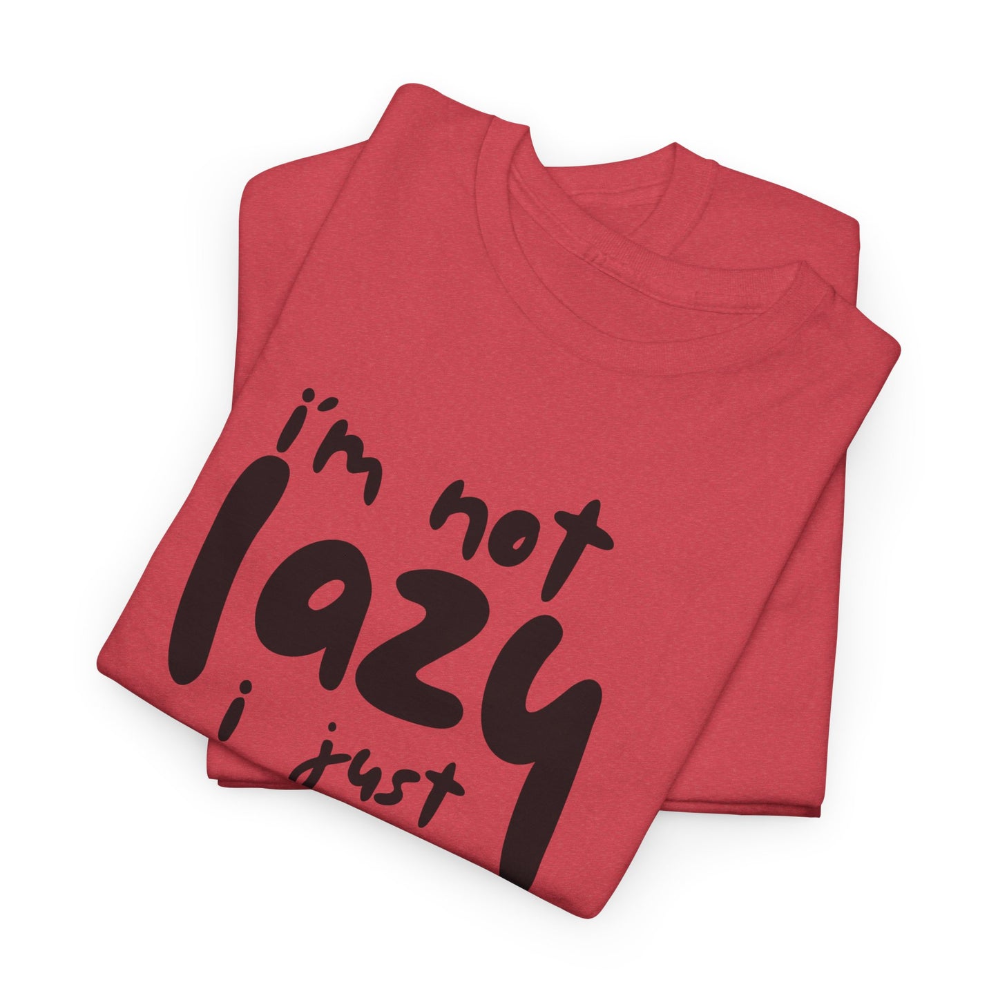 Funny Unisex Heavy Cotton Tee - I'm Not Lazy I Just Don't Like Work Customized Shirt