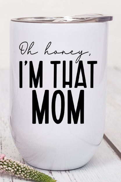 Oh Honey I'm That Mom Graphic Wine Tumbler