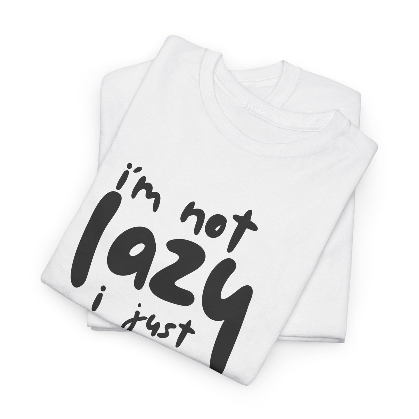 Funny Unisex Heavy Cotton Tee - I'm Not Lazy I Just Don't Like Work Customized Shirt