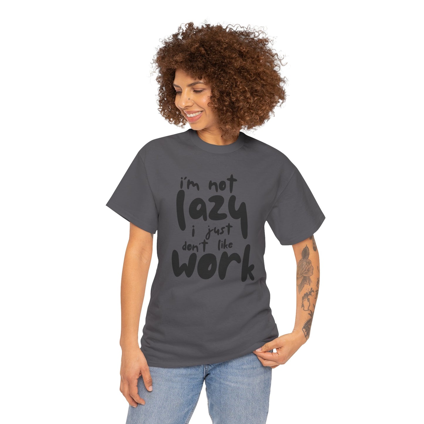 Funny Unisex Heavy Cotton Tee - I'm Not Lazy I Just Don't Like Work Customized Shirt